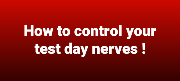 How To Control Your Test Day Nerves